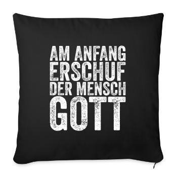 Am Anfang erschuf der Mensch Gott lustiges Atheist - Sofakissenbezug 45 x 45 cm - Schwarz - Vorne