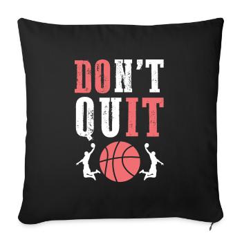 Don't Quit Basketball - Sofa pillowcase 17,3'' x 17,3'' (45 x 45 cm) - black - Front