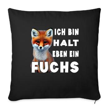 Ich bin halt eben ein Fuchs - Sofakissenbezug 45 x 45 cm - Schwarz - Vorne