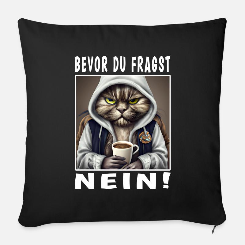 Bevor du fragst nein Katze - Sofakissenbezug 45 x 45 cm - Schwarz
