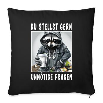Du stellst gern unnötige Fragen - Sofakissenbezug 45 x 45 cm - Schwarz - Vorne