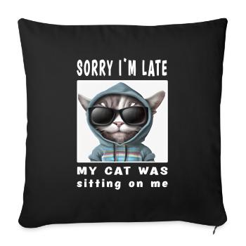 Désolé d’être en retard, mon chat était assis sur moi - Housse de coussin décorative 45 x 45 cm - noir - Devant