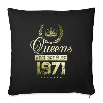 Queens born in 1971 - Sofa pillowcase 17,3'' x 17,3'' (45 x 45 cm) - black - Front