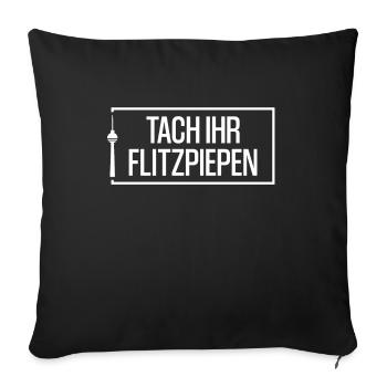 Tach Ihr Flitzpiepen Berlinern lustiges Berlin - Sofakissenbezug 45 x 45 cm - Schwarz - Vorne