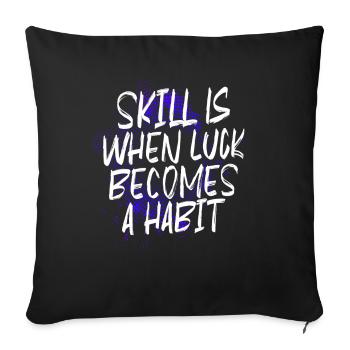 Gamer Skill is When Luck Becomes a Habit Zocker - Sofa pillowcase 17,3'' x 17,3'' (45 x 45 cm) - black - Front