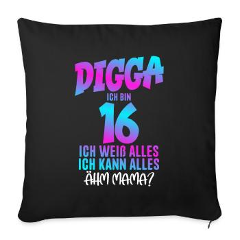 Digga I'm 16 I Know Everything 16th Birthday - Sofa pillowcase 17,3'' x 17,3'' (45 x 45 cm) - black - Front