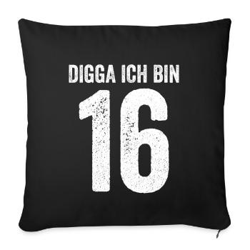 Digga ich bin 16 Mädchen Junge 16. Geburtstag - Sofakissenbezug 45 x 45 cm - Schwarz - Vorne