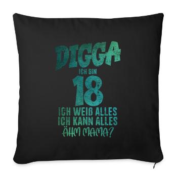 Digga 18 I can do everything um, mom? 18th Birthday - Sofa pillowcase 17,3'' x 17,3'' (45 x 45 cm) - black - Front
