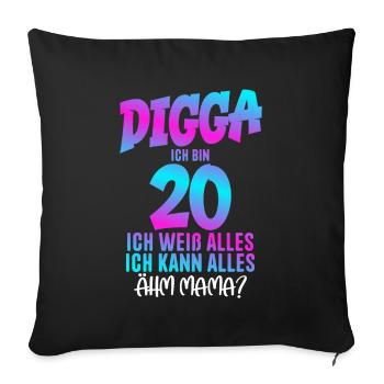 20. Geburtstag Digga ich bin 20 Ich Weiß Alles - Sofakissenbezug 45 x 45 cm - Schwarz - Vorne