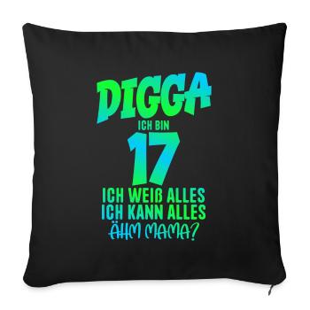 17. Geburtstag Digga ich bin 17 Ich Kann Alles - Sofakissenbezug 45 x 45 cm - Schwarz - Vorne