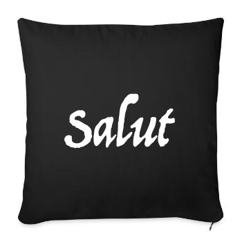 Salut | hallo, lustige Sprüche, Party - Sofakissenbezug 45 x 45 cm - Schwarz - Vorne