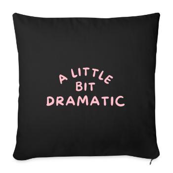 A bit of drama | Girlfriend, funny sayings - Sofa pillowcase 17,3'' x 17,3'' (45 x 45 cm) - black - Front