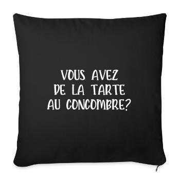vous avez de la tarte au concombre - Housse de coussin décorative 45 x 45 cm - noir - Devant