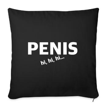 Penis hihihi | funny sayings, sarcasm - Sofa pillowcase 17,3'' x 17,3'' (45 x 45 cm) - black - Front