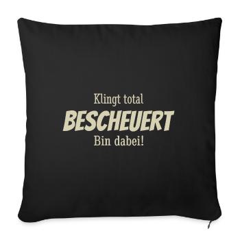 Klingt total bescheuert, bin dabei! Spruch Sticker - Sofakissenbezug 45 x 45 cm - Schwarz - Vorne