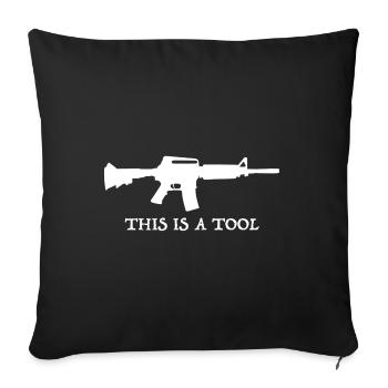 This is a tool | Rifle, funny sayings - Sofa pillowcase 17,3'' x 17,3'' (45 x 45 cm) - black - Front