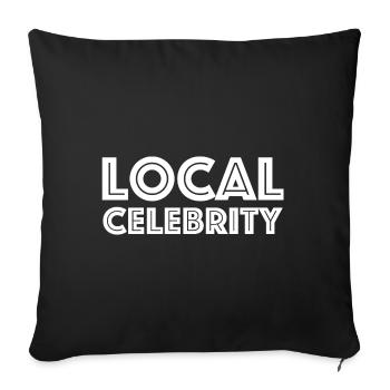 Célébrité locale | Mode de vie, dictons amusants - Housse de coussin décorative 45 x 45 cm - noir - Devant