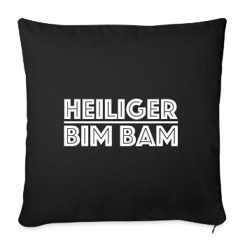 Heiliger Bim Bam | lustige Sprüche - Sofakissenbezug 45 x 45 cm - Schwarz - Vorne