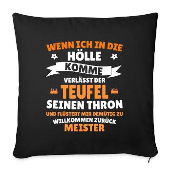 Wenn ich in die Hölle komme Teufel Thron - Sofakissenbezug 45 x 45 cm - Schwarz - Vorne