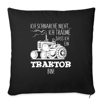 Ich schnarche nicht ich träume ich bin Traktor - Sofakissenbezug 45 x 45 cm - Schwarz - Vorne