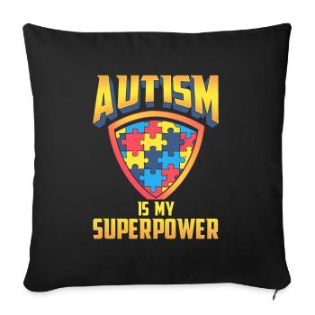 Autism Is My SuperPower - Sofa pillowcase 17,3'' x 17,3'' (45 x 45 cm) - black - Front
