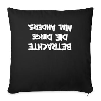 BETRACHTE DIE Dinge MAL Anders Unterschied - Sofakissenbezug 45 x 45 cm - Schwarz - Vorne