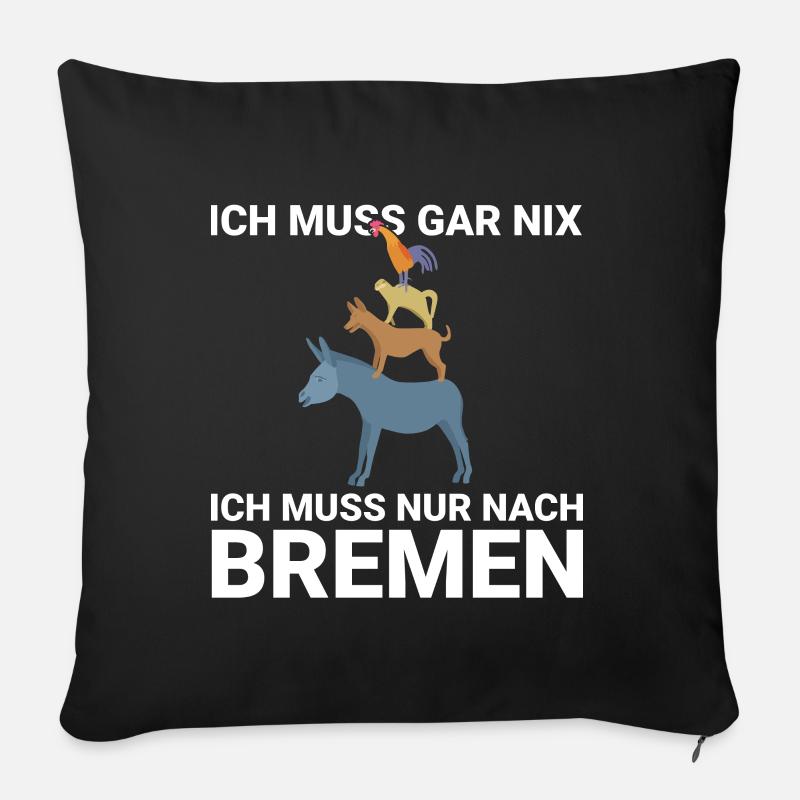 Ich muss gar nix, ich muss nur nach Bremen Design - Sofakissenbezug 45 x 45 cm - Schwarz