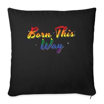 Born This Way Gay Lesbian Culture Queer Love - Sofa pillowcase 17,3'' x 17,3'' (45 x 45 cm) - black - Front