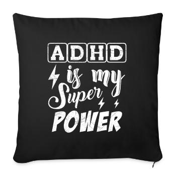 ADHD Is My Superpower - Sofa pillowcase 17,3'' x 17,3'' (45 x 45 cm) - black - Front
