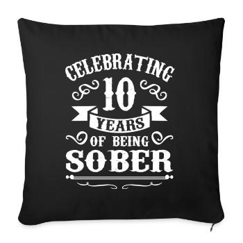 10 Years Sober Sobriety Anniversary - Sofa pillowcase 17,3'' x 17,3'' (45 x 45 cm) - black - Front