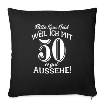Bitte Kein Neid Weil Ich mit 50 So Gut Aussehe - Sofakissenbezug 45 x 45 cm - Schwarz - Vorne