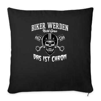 Biker Werden Nicht grau das ist Chrom Totenkopf - Sofakissenbezug 45 x 45 cm - Schwarz - Vorne