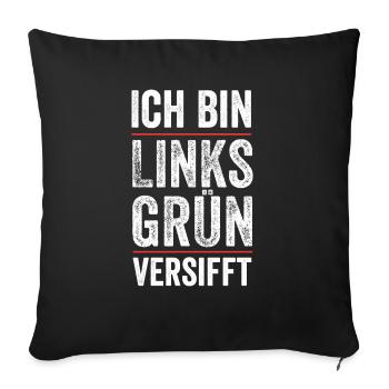 Ich bin links grün versifft Aktivist Grüne Stateme - Sofakissenbezug 45 x 45 cm - Schwarz - Vorne