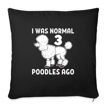 J’étais normal il y a 3 caniches Chien caniche - Housse de coussin décorative 45 x 45 cm - noir - Devant