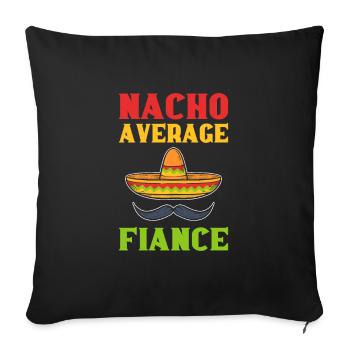 Nacho Average Fiance Mexican - Sofa pillowcase 17,3'' x 17,3'' (45 x 45 cm) - black - Front