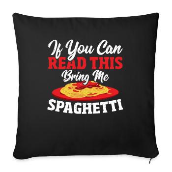 If You Can Read This Bring Me Spaghetti - Sofa pillowcase 17,3'' x 17,3'' (45 x 45 cm) - black - Front