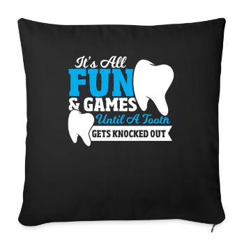 It’s All Fun & Games Until a Tooth Gets Knocked - Sofakissenbezug 45 x 45 cm - Schwarz - Vorne