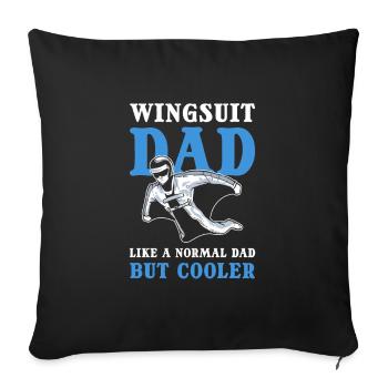 Wingsuit Dad. Like A Normal Dad But Cooler - Sofa pillowcase 17,3'' x 17,3'' (45 x 45 cm) - black - Front