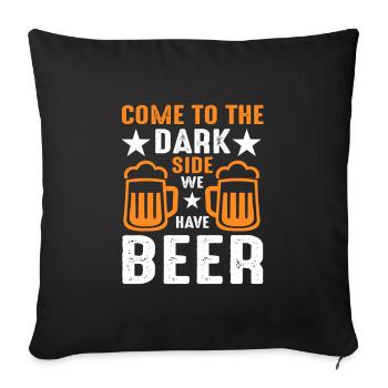 Komm zu der dunklen Seite | wir haben Bier, Party - Sofakissenbezug 45 x 45 cm - Schwarz - Vorne