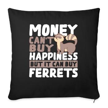 L’argent ne peut pas acheter le bonheur, mais il peut acheter des furets - Housse de coussin décorative 45 x 45 cm - noir - Devant