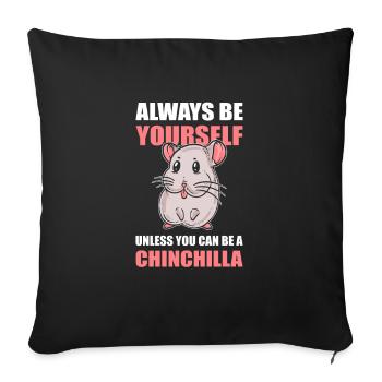 Soyez toujours vous-même à moins que vous ne puissiez être un chinchilla - Housse de coussin décorative 45 x 45 cm - noir - Devant