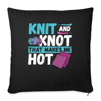 Knit and Knot that makes me Hot Knitting Crochet - Sofa pillowcase 17,3'' x 17,3'' (45 x 45 cm) - black - Front