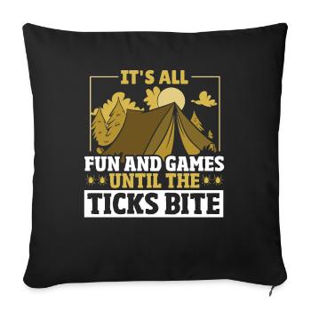 It's all Fun and Games until the Ticks bite - Sofakissenbezug 45 x 45 cm - Schwarz - Vorne