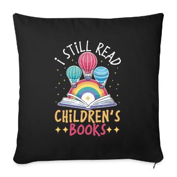 I Still Read Children's Books Librarian Book Lover - Sofa pillowcase 17,3'' x 17,3'' (45 x 45 cm) - black - Front