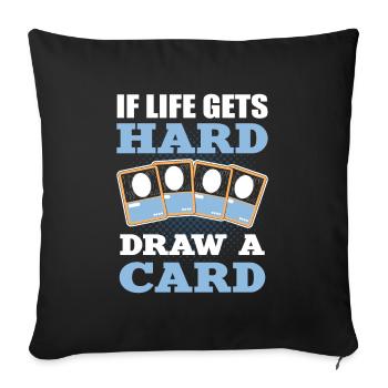 If Life Get’s Hard Draw A Card Trading Card Game - Sofa pillowcase 17,3'' x 17,3'' (45 x 45 cm) - black - Front