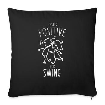 Swing Dance I Tested positive for swing - Sofakissenbezug 45 x 45 cm - Schwarz - Vorne