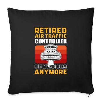 Retired Air Traffic Controller Not My Problem - Sofa pillowcase 17,3'' x 17,3'' (45 x 45 cm) - black - Front
