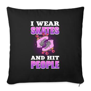 I Wear Skates and Hit People Roller Derby Roller - Sofakissenbezug 45 x 45 cm - Schwarz - Vorne
