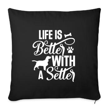 la vie est meilleure avec un setter drôle de citation d’amoureux des chiens - Housse de coussin décorative 45 x 45 cm - noir - Devant