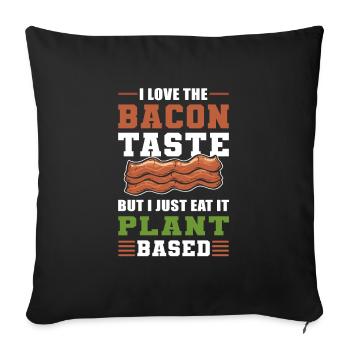 I Love The Bacon Taste But I Just Eat it Plant - Sofa pillowcase 17,3'' x 17,3'' (45 x 45 cm) - black - Front